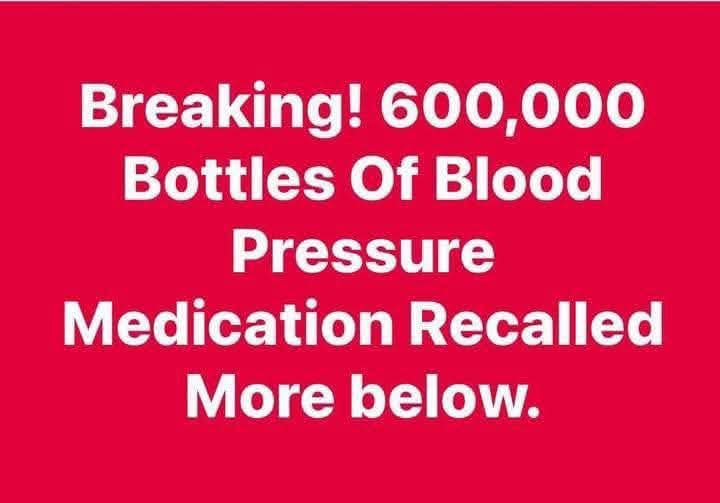 Massive Recall of Blood Pressure Medication Affects 600,000 Bottles