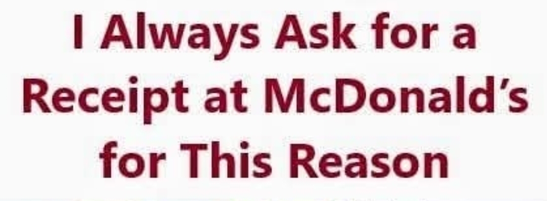 I Always Ask for a Receipt at McDonald’s for This Reason